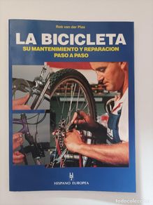 Collectionnisme sportif: LA BICICLETA. Su mantenimiento y reparación paso a paso. Rob Van der Plas. Hispano Europea, 1995.